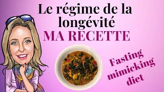 LE RÉGIME DE LA LONGÉVITÉ/Fasting mimicking diet ou diète qui imite le jeune/MA RECETTE