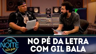 No Pé da Letra: Gil Bala - Ep.7 | The Noite (14/08/18)