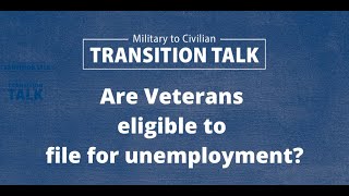 Unemployment Resources | Military to Civilian Transition Talk Ep. 1.1