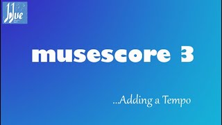 Musescore - Adding Tempo