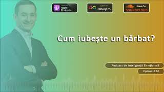 Ep.51 - Cum iubeste un barbat?