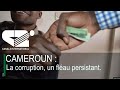 CAMEROUN : La corruption, un fléau persistant. ( DEBRIEF DE L'ACTU du Lundi 07/10/2024 )