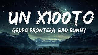 Grupo Frontera, Bad Bunny - un x100to (Lyrics)  | 15p Lyrics/Letra
