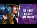 Top 10 Detective/Investigation Games for PC