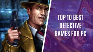 Top 10 Detective/Investigation Games for PC
