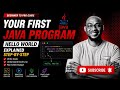 Your First Java Program | Hello World Explained Step-by-Step