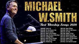 Hits Christian Worship Songs of Michael W  Smith 2020 ✝️ Praise and Worship Songs Medley