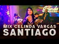 MIX SANTIAGO - CELINDA VARGAS