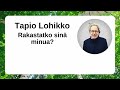 tapio lohikko rakastatko sinä minua