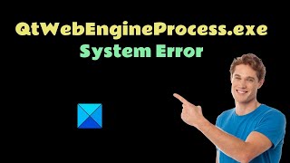 QtWebEngineProcess.exe System Error in Windows 11