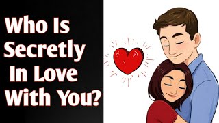 Who Is Secretly In Love With You? (Personality Test)