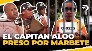 EL CAPITAN ALOO PRESO POR MARBETE (EL DOTOL NASTRA)