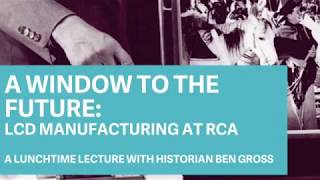 Historian Benjamin Gross Shares the Surprising History of LCDs at RCA