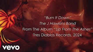 The J Hawkins Band - Burn it Down (Official Music Video)