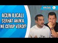 Acun Ilıcalı ve Serhat Akın Neden Birbirine Girdi? BTV Bomba Haber!