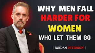 Why Men Fall Harder for Women Who Let Them Go | Jordan Peterson’s Insights relationship lesson''