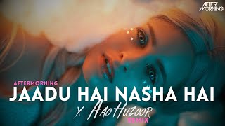 Jaadu Hai Nasha Hai x Aao Huzoor | Aftermorning Remix
