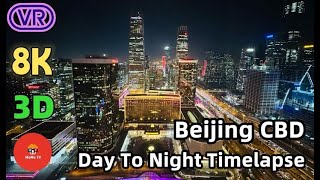 【180° VR】China Beijing CBD Day to Night Time-Lapse , Most Busy Business District In Beijing China VR