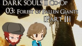 [R&R] Let's Play Dark Souls 2 Co-Op (Episode 03) - Forest of Fallen Giants [Part 2]