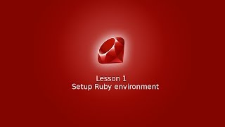Learn Ruby Programming Lesson 1 - Installing Ruby environment