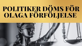 POLTIKER DÖMS FÖR OLAGA FÖRFÖLJELSE