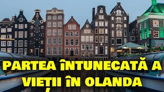 PARTEA ÎNTUNECATĂ A VIEȚII ÎN OLANDA