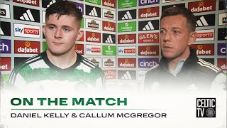 Daniel Kelly & Callum McGregor On the Match | Celtic 7-1 Dundee | Kelly grabs his first senior goal!