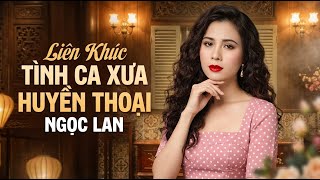 Ngọc Lan Huyền Thoại Nhạc Xưa – Tiếng Hát Còn Mãi, Nghe Là Thấy Cả Một Thời Đã Qua - LK Tình Phụ