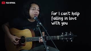 Cant Help Falling in Love - Felix Irwan Cover #lirik
