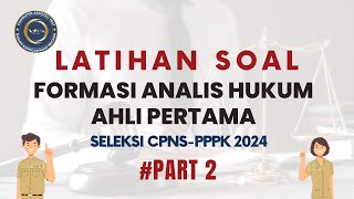 PART 2 - LATIHAN SOAL FORMASI ANALIS HUKUM AHLI PERTAMA SELEKSI CPNS PPPK 2024