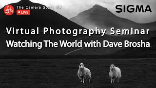 TCSTV Live: Virtual Photo Seminar - Watching The World with Dave Brosha