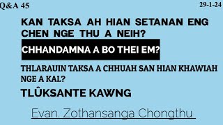 Q&A-45 / 29-1-24 / CHHANDAMNA A BO THEI EM? / KAN THLARAU KALNA / Evan. Zothansanga Chongthu