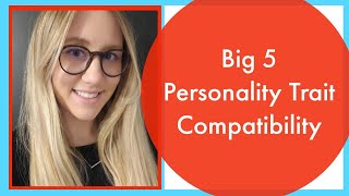 Big 5 Personality Trait Compatibility- how it works