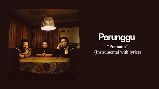 Perunggu - Prematur (Instrumental with lyrics)