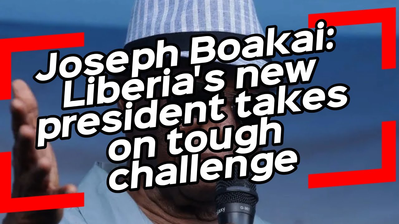 Joseph Boakai: Liberia's New President Takes On Tough Challenge - YouTube