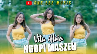 Vita Alvia - Ngopi Maszeh (DJ Remix)