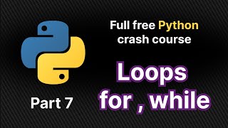 Loops in python - For, While | Part 7 of full python crash course
