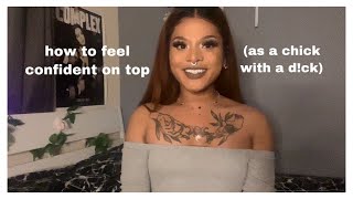 how to feel confident on top 💦