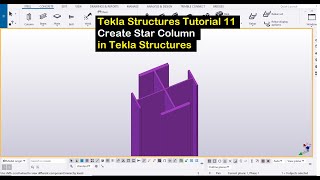 Tekla Structures Tutorial 11- Create Star Column in Tekla Structures