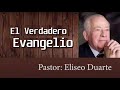 Predicación: CUÁL ES EL VERDADERO EVANGELIO Pastor: Eliseo Duarte