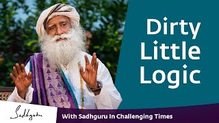Dirty Little Logic 🙏 With Sadhguru in Challenging Times - 19 Apr