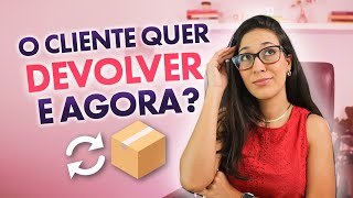 TROCAS E DEVOLUÇÕES: TUDO QUE VOCÊ PRECISA SABER