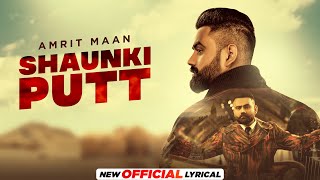 Shaunki Putt (Official Lyrical) | Amrit Maan ft Mehar Vaani | Desi Crew | Latest Punjabi Songs 2021