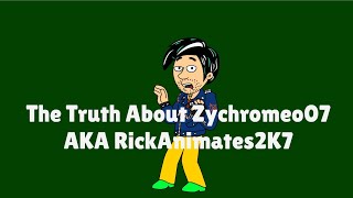 The Truth About Zychromeo07 AKA RickAnimates2K7