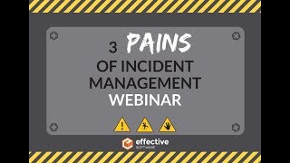 Webinar: 3 Pains of Incident Management