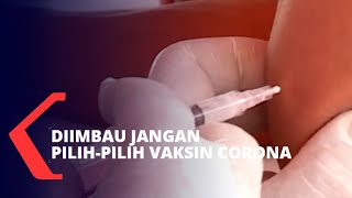 Pemerintah Imbau Masyarakat Jangan Pilih-Pilih Vaksin Corona