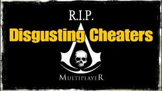 AC4® DM - DISGUSTING CHEATERS #assassinscreed #blackflag #multiplayer #cheaters