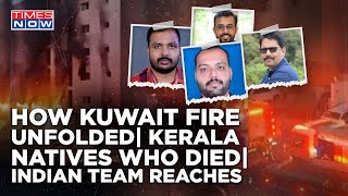 Watch: How Kuwait Fire Unfolded| Who Were Kerala Natives Who Died| IAF Planes To Go? MoS MEA Reaches