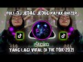 DJ KATAK BHIZER FULL BASS VIRAL DI TIK TOK | INIKAN YANG KALIAN CARI!!!