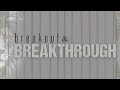 Breakout and Breakthrough